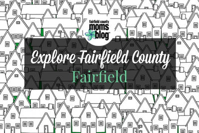 Fairfield County Moms Blog: Explore Fairfield County- Fairfield